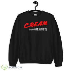 Cream Capitalism Runs Everything Around Me Shirt 8 Cream Capitalism Runs Everything Around Me Shirt - Unisex Crewneck Sweatshirt