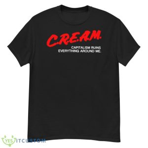 Cream Capitalism Runs Everything Around Me Shirt - G500 Men’s Classic T-Shirt
