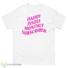 Daddy Issues Monthly Subscriber Baby Shirt - 500 Men’s Classic Tee Gildan