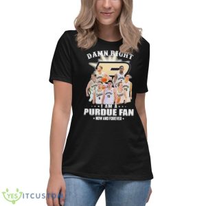 Damn Right I Am A Purdue Fan Now And Forever 2023 Shirt - Women's Relaxed Short Sleeve Jersey Tee