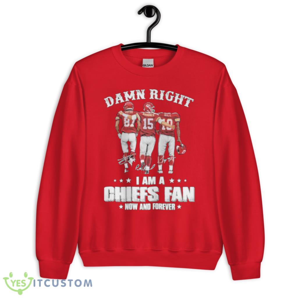 Damn Right I'm A Chiefs Fan Now And Forever Travis Kelce Patrick Mahomes Hill Signatures Shirt 2 Damn Right I'm A Chiefs Fan Now And Forever Travis Kelce Patrick Mahomes Hill Signatures Shirt Product Photo 2