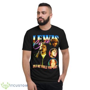 Days Gone Quiet Lewis Capaldi Shirt - Short Sleeve T-Shirt
