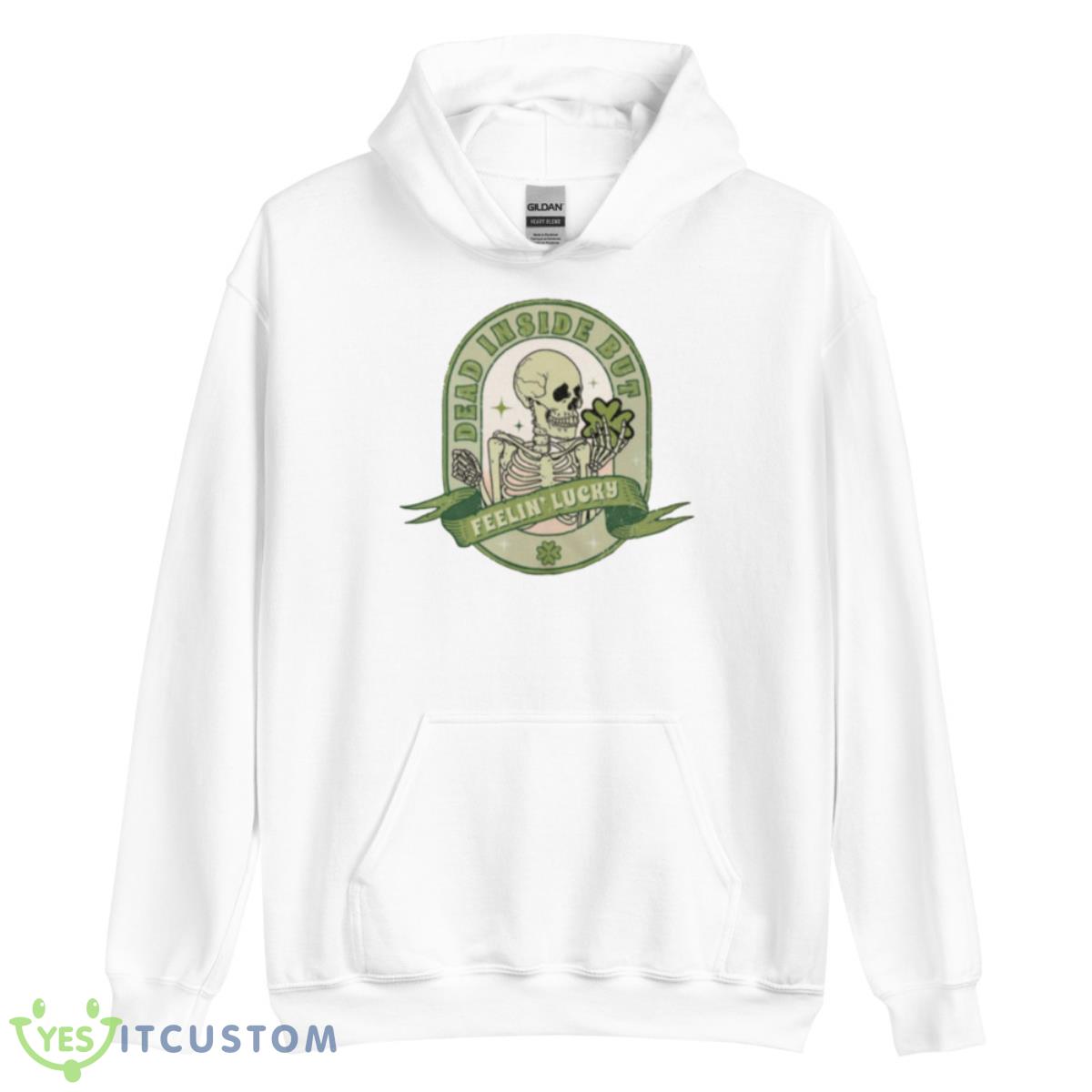 Dead Inside But Feeling Lucky Shirt 3 Dead Inside But Feeling Lucky Shirt - Unisex Heavy Blend Hooded Sweatshirt