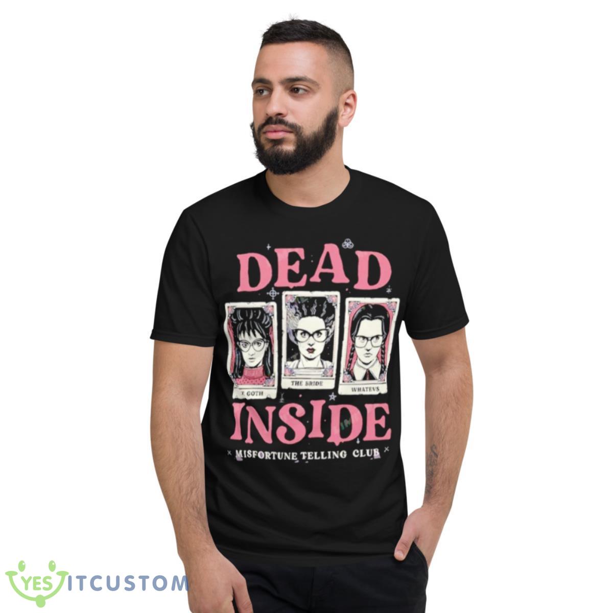 Dead Inside Horror Misfortune Telling Club Shirt 2 Dead Inside Horror Misfortune Telling Club Shirt - Short Sleeve T-Shirt