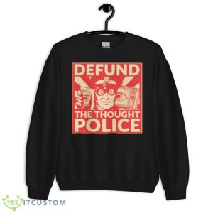 Defund The Thought Police Shirt - Unisex Crewneck Sweatshirt
