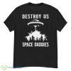 Destroy Us Space Daddies Shirt - G500 Men’s Classic T-Shirt