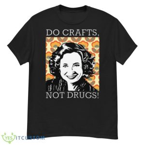 Do Crafts Not Drugs That ’70s Show Kitty Forman Shirt - G500 Men’s Classic T-Shirt