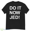 Do It Now Jed Andrew Chafin Shirt - G500 Men’s Classic T-Shirt