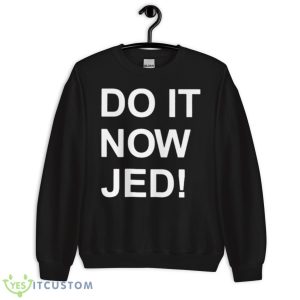Do It Now Jed Andrew Chafin Shirt - Unisex Crewneck Sweatshirt