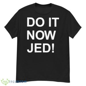 Do It Now Jed Andrew Chafin Shirt - G500 Men’s Classic T-Shirt