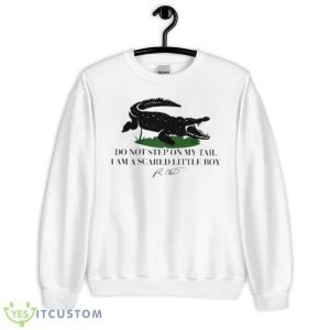 Do Not Step On My Tail I Am A Scared Little Boy Signature Shirt 6 Do Not Step On My Tail I Am A Scared Little Boy Signature Shirt - Unisex Heavy Blend Crewneck Sweatshirt