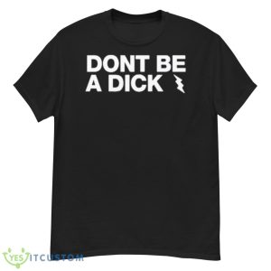 Don’t Be A Dick 2023 Shirt - G500 Men’s Classic T-Shirt