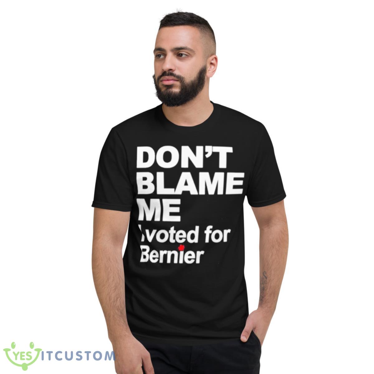 Don’t Blame Me I Voted For Bernie Shirt 2 Don’t Blame Me I Voted For Bernie Shirt - Short Sleeve T-Shirt