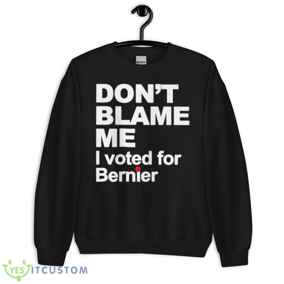 Don’t Blame Me I Voted For Bernie Shirt 3 Don’t Blame Me I Voted For Bernie Shirt - Unisex Crewneck Sweatshirt