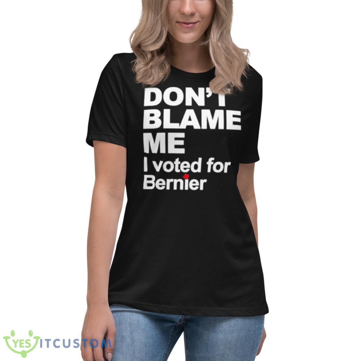 Don’t Blame Me I Voted For Bernie Shirt 6 Don’t Blame Me I Voted For Bernie Shirt - Women's Relaxed Short Sleeve Jersey Tee