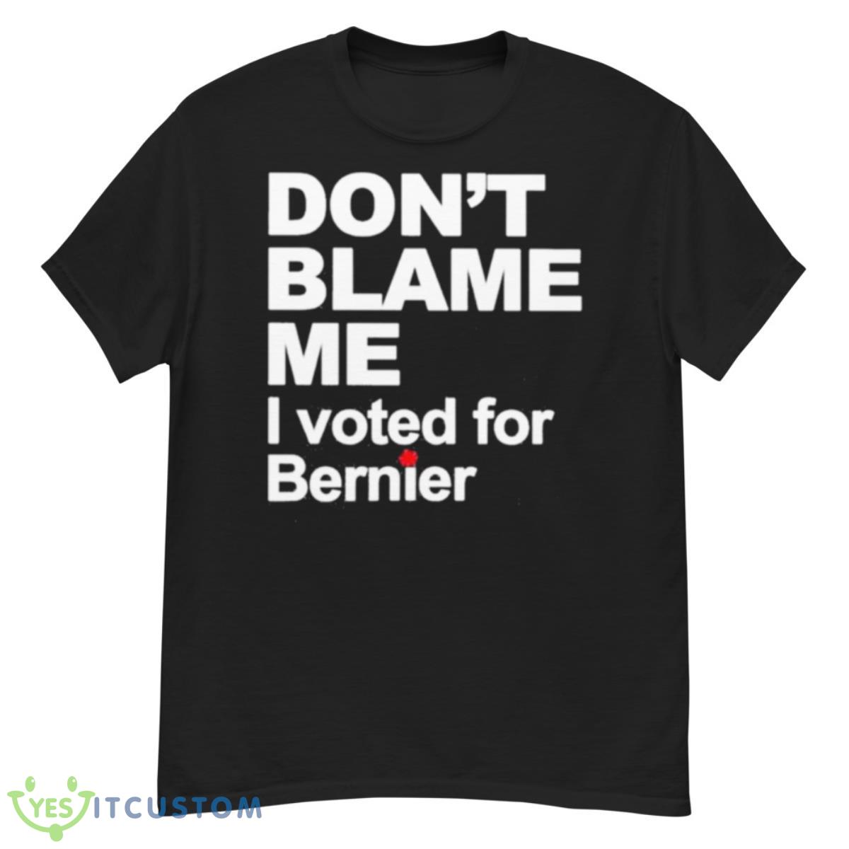 Don’t Blame Me I Voted For Bernie Shirt 12 Don’t Blame Me I Voted For Bernie Shirt - G500 Men’s Classic T-Shirt