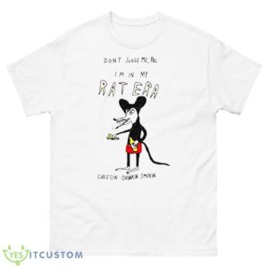 Don’t Judge Me Pal I’m In My Rat Era Funny Shirt - 500 Men’s Classic Tee Gildan