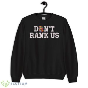 Don’t Rank Us Shirt - Unisex Crewneck Sweatshirt