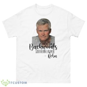 Don’t Trust Your Soul To No Backwoods Southern Lawyer Reba Shirt - 500 Men’s Classic Tee Gildan