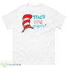 Dr Seuss Teach Love Inspire Shirt - 500 Men’s Classic Tee Gildan