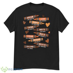 Dream Like Martin Leaders African Black History Month Shirt - G500 Men’s Classic T-Shirt