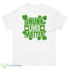 Drunk Lives Matter Vintage Shirt - 500 Men’s Classic Tee Gildan