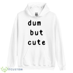 Dum But Cute Shirt - Unisex Heavy Blend Hooded Sweatshirt
