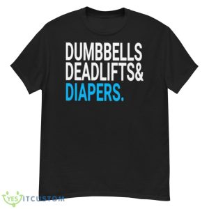 Dumbbells Deadlifts& Diapers Shirt - G500 Men’s Classic T-Shirt