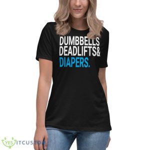 Dumbbells Deadlifts& Diapers Shirt - Women's Relaxed Short Sleeve Jersey Tee