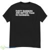 Dusty Banners Are Better Than No Banners Shirt - G500 Men’s Classic T-Shirt