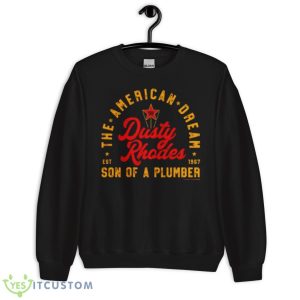 Dusty Rhodes Son Of A Plumber Shirt - Unisex Crewneck Sweatshirt