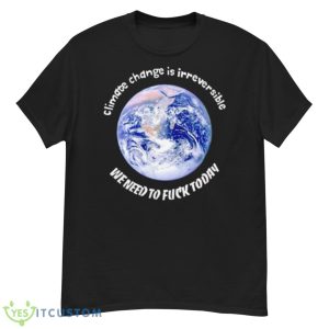 Earth Climate Change Is Irreversible Shirt - G500 Men’s Classic T-Shirt