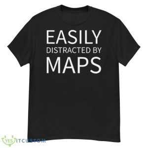 Easily Distracted By Maps Shirt - G500 Men’s Classic T-Shirt