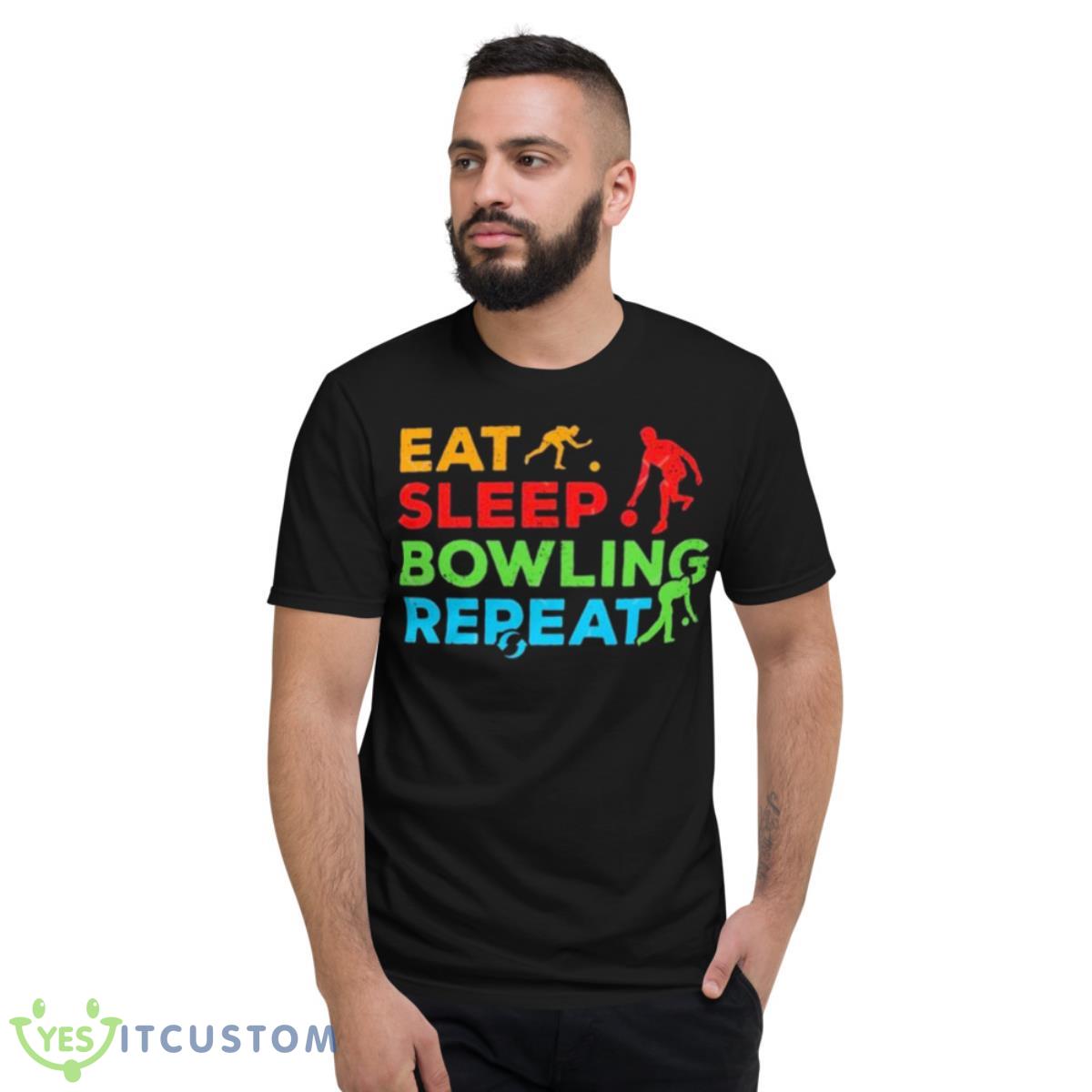 Eat Sleep Bowling RepeaShirt 2 Eat Sleep Bowling RepeaShirt - Short Sleeve T-Shirt