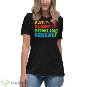 Eat Sleep Bowling RepeaShirt 11 Eat Sleep Bowling RepeaShirt - Women's Relaxed Short Sleeve Jersey Tee
