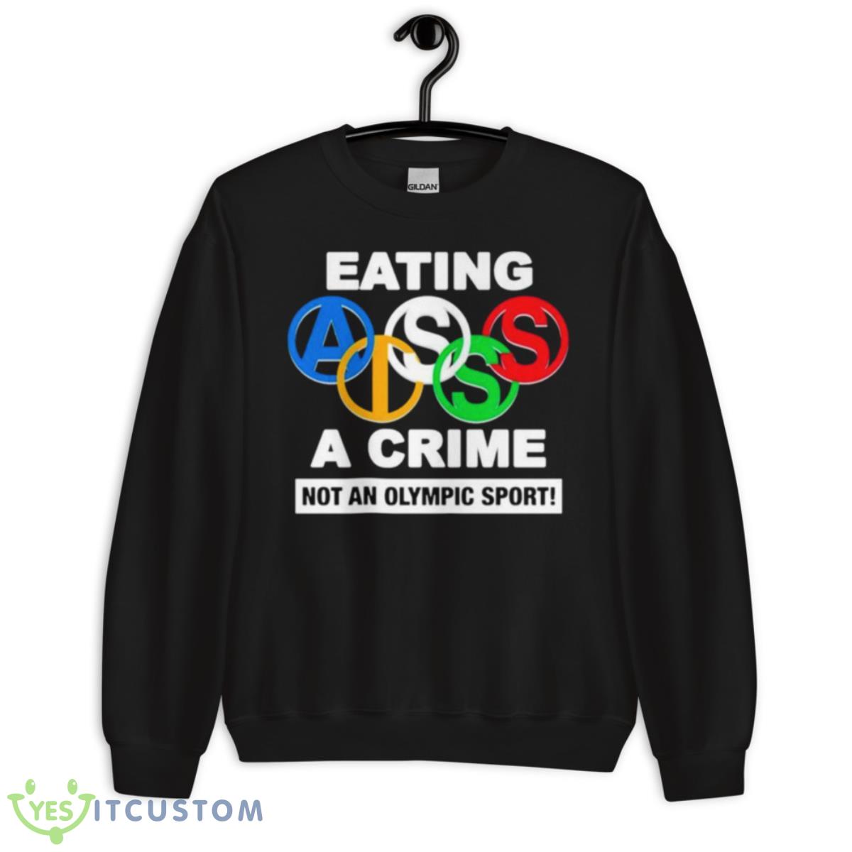 Eating Ass Is A Crime Not An Olympic Sport Shirt 3 Eating Ass Is A Crime Not An Olympic Sport Shirt - Unisex Crewneck Sweatshirt