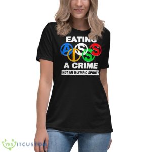 Eating Ass Is A Crime Not An Olympic Sport Shirt 11 Eating Ass Is A Crime Not An Olympic Sport Shirt - Women's Relaxed Short Sleeve Jersey Tee