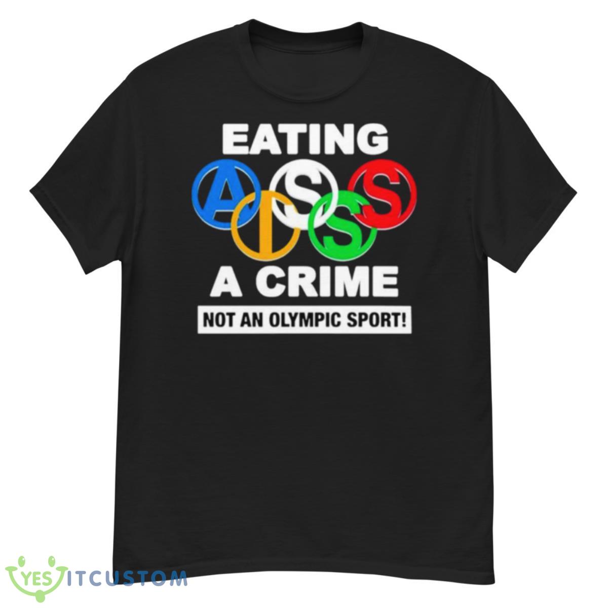 Eating Ass Is A Crime Not An Olympic Sport Shirt 12 Eating Ass Is A Crime Not An Olympic Sport Shirt - G500 Men’s Classic T-Shirt
