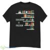 Education Is Freedom African American Black History Educator Shirt - G500 Men’s Classic T-Shirt