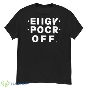 Eiigy Pocr Off The Original Shirt - G500 Men’s Classic T-Shirt