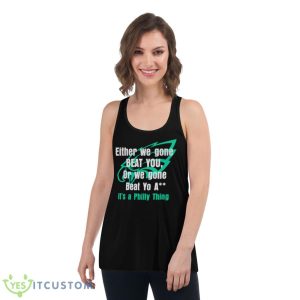 Either We Gone Beat You It’s A Philly Thing Shirt - Women's Flowy Racerback Tank