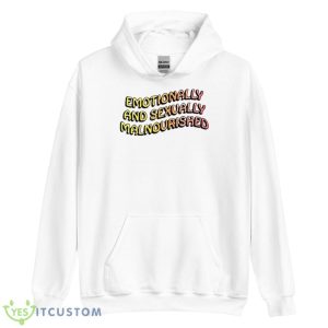 Emotionally And Sexually Malnourished Shirt 7 Emotionally And Sexually Malnourished Shirt - Unisex Heavy Blend Hooded Sweatshirt