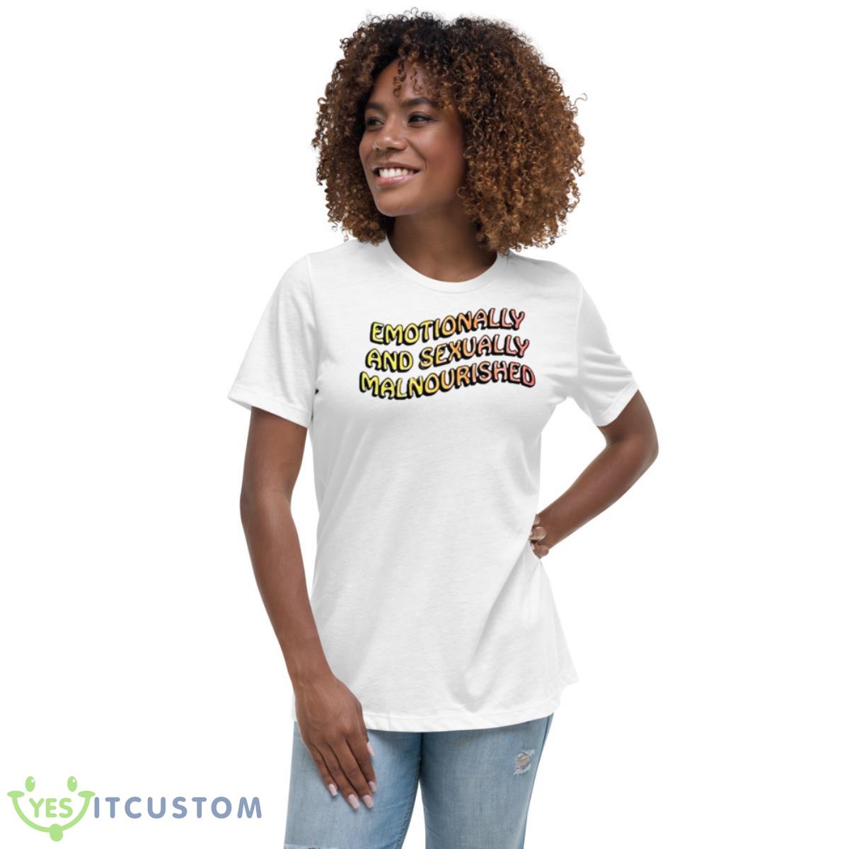 Emotionally And Sexually Malnourished Shirt 5 Emotionally And Sexually Malnourished Shirt - Women's Relaxed Short Sleeve Jersey Tee