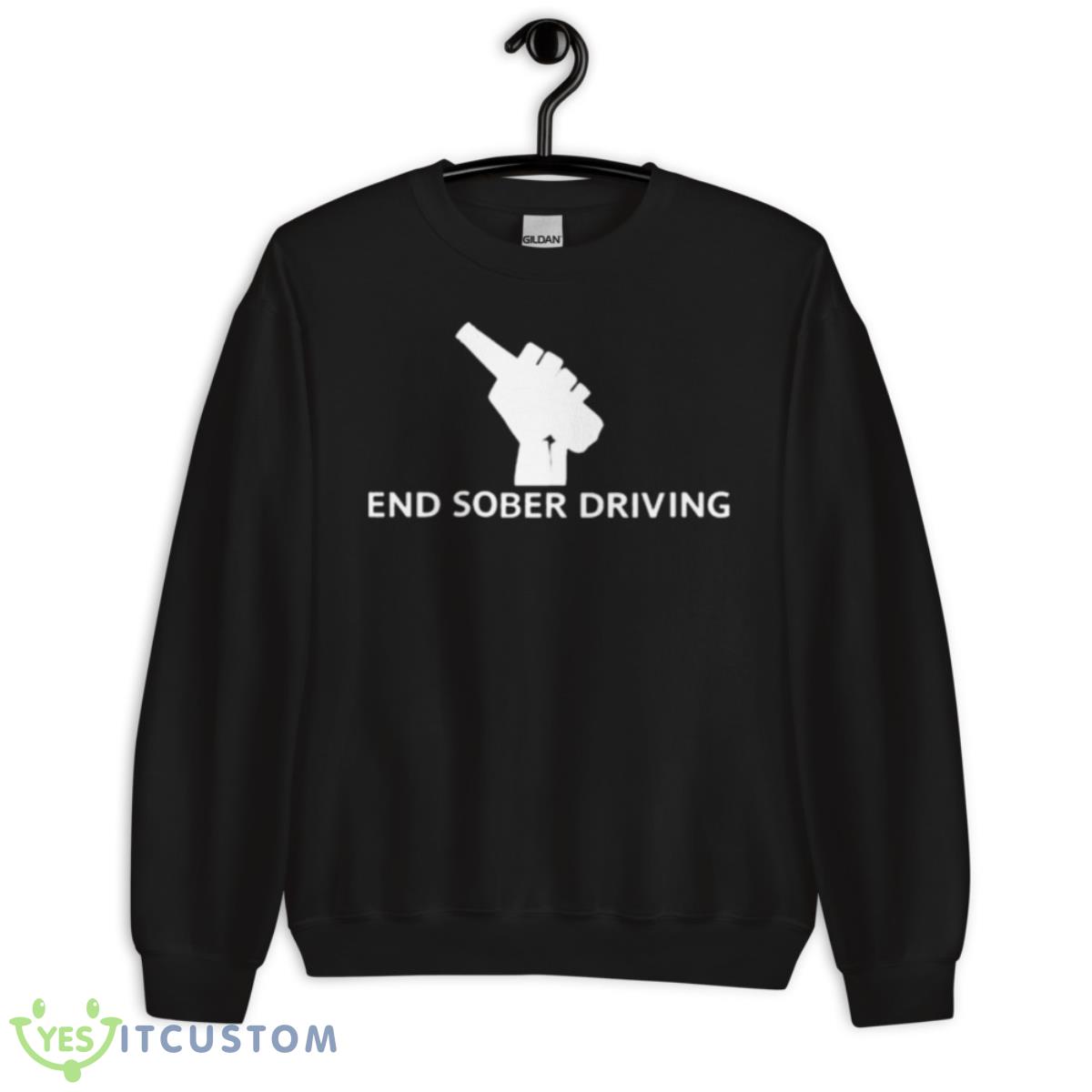 End Sober Driving Shirt 13 End Sober Driving Shirt - Unisex Crewneck Sweatshirt