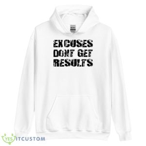 Excuses Dont Get Results Shirt - Unisex Heavy Blend Hooded Sweatshirt
