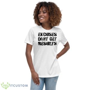 Excuses Dont Get Results Shirt - Women's Relaxed Short Sleeve Jersey Tee