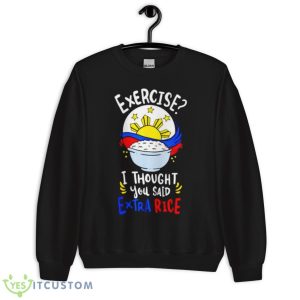 Exercise I Thought You Said Extra Rice Philippines Rice Shirt 8 Exercise I Thought You Said Extra Rice Philippines Rice Shirt - Unisex Crewneck Sweatshirt