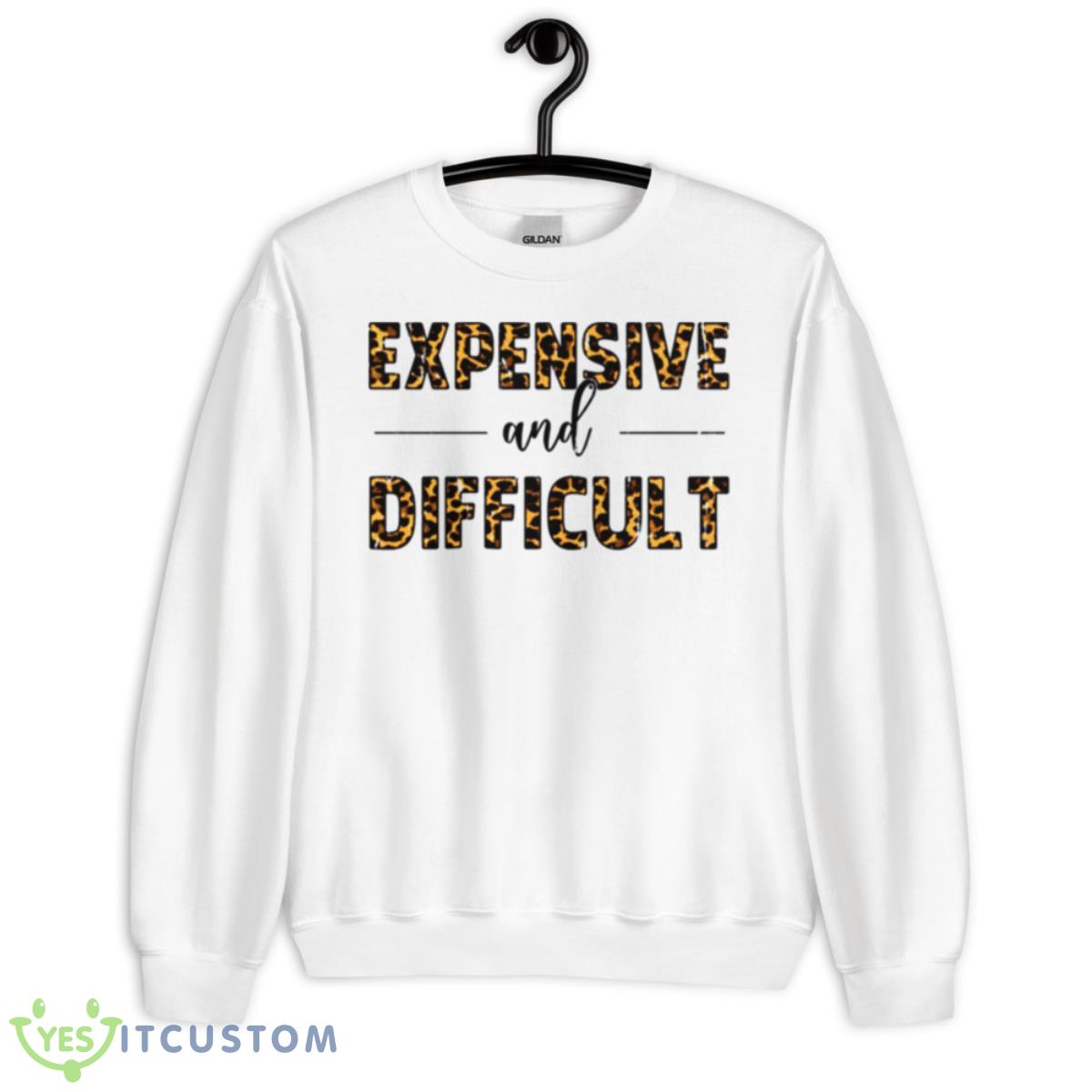 Expensive Difficult Funny Shirt 2 Expensive Difficult Funny Shirt - Unisex Heavy Blend Crewneck Sweatshirt