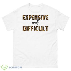 Expensive Difficult Funny Shirt - 500 Men’s Classic Tee Gildan