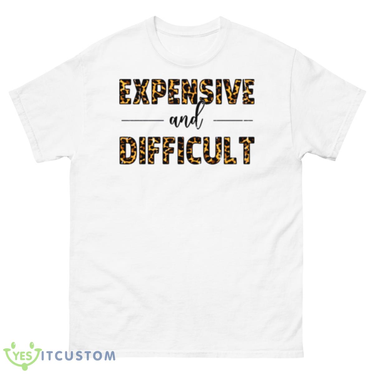 Expensive Difficult Funny Shirt 10 Expensive Difficult Funny Shirt - 500 Men’s Classic Tee Gildan